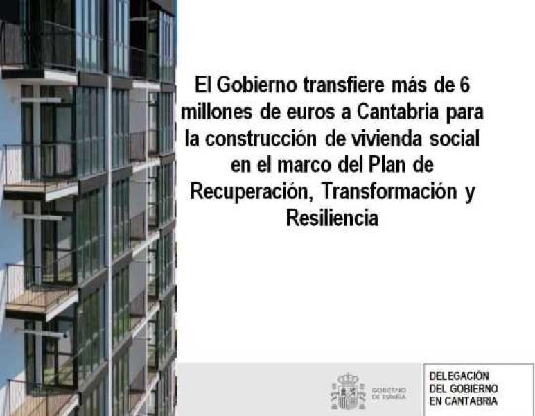 El Gobierno transfiere más de 6 millones de euros a Cantabria para la construcción de vivienda social en el marco del Plan de Recuperación, Transformación y Resiliencia