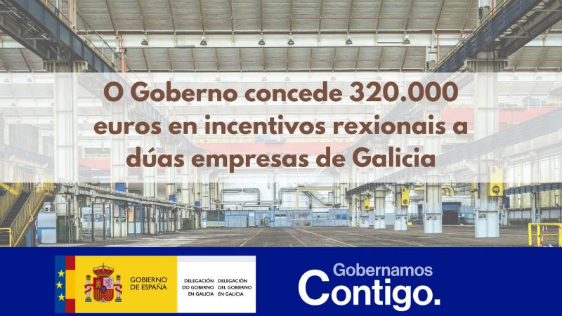 José Miñones anuncia que o Goberno aprobou a concesión de incentivos rexionais para dous proxectos de investimento en Galicia por máis de 320.000 euros 
